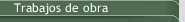 Trabajos de obra